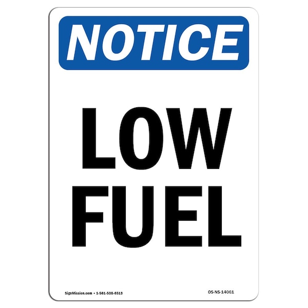 Safety Sign, OSHA Notice, 5" Height, Low Fuel Sign, Portrait, 10PK